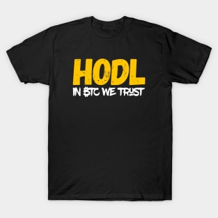 HODL - in Bitcoin BTC we trust! - crypto currency miner blockchain T-Shirt